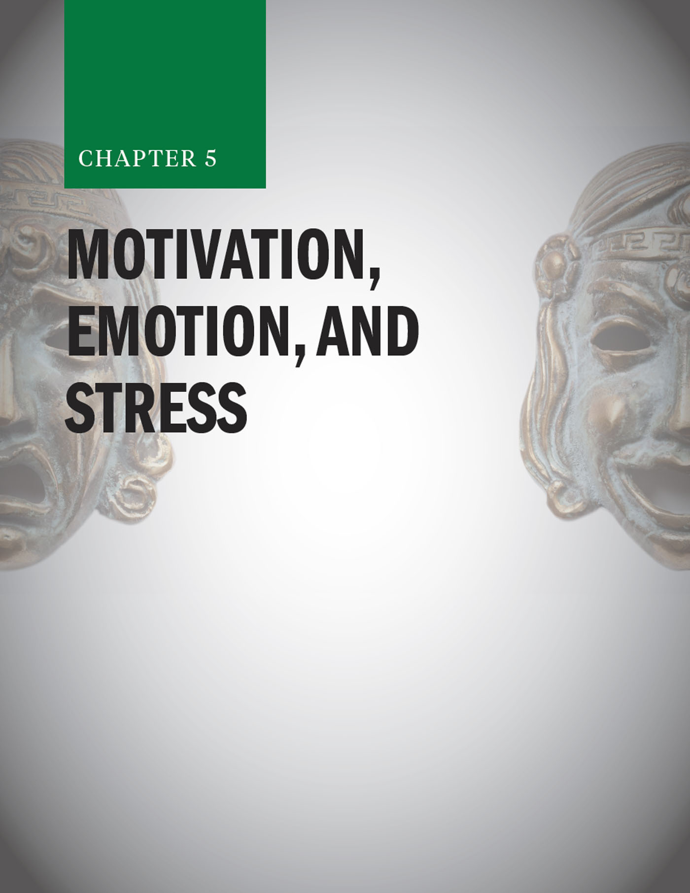 Chapter 5: Motivation, Emotion, and Stress with bronze masks smiling and frowning in the background